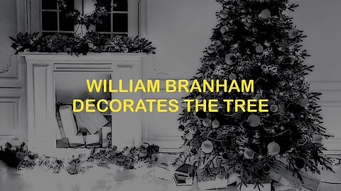 William Branham Decorates the Tree