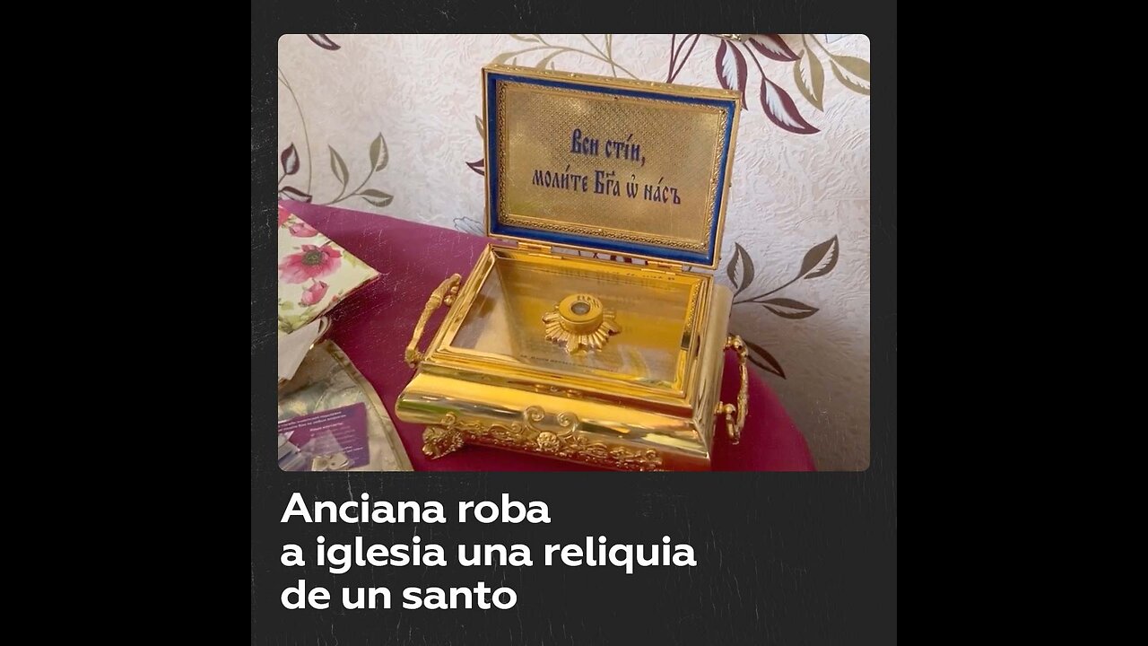 Anciana roba una reliquia de una iglesia ortodoxa