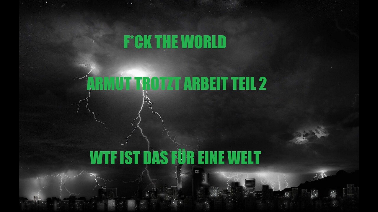 F*CK THE WORLD ARMUT TROTZ ARBEIT TEIL 2