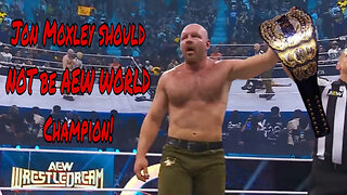 Jon Moxley Should NOT Be AEW World Champion!