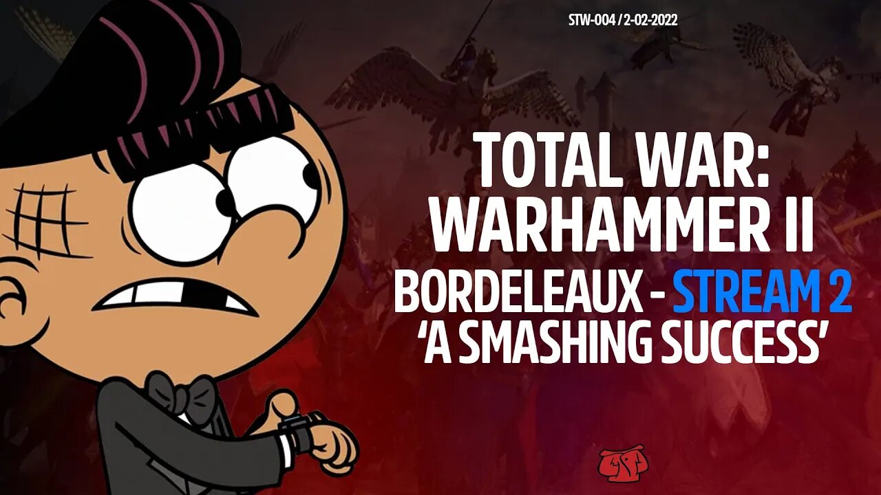 A SMASHING SUCCESS :: Total War: WARHAMMER II - Bretonnia / Bordeleaux Campaign (February 1, 2022)