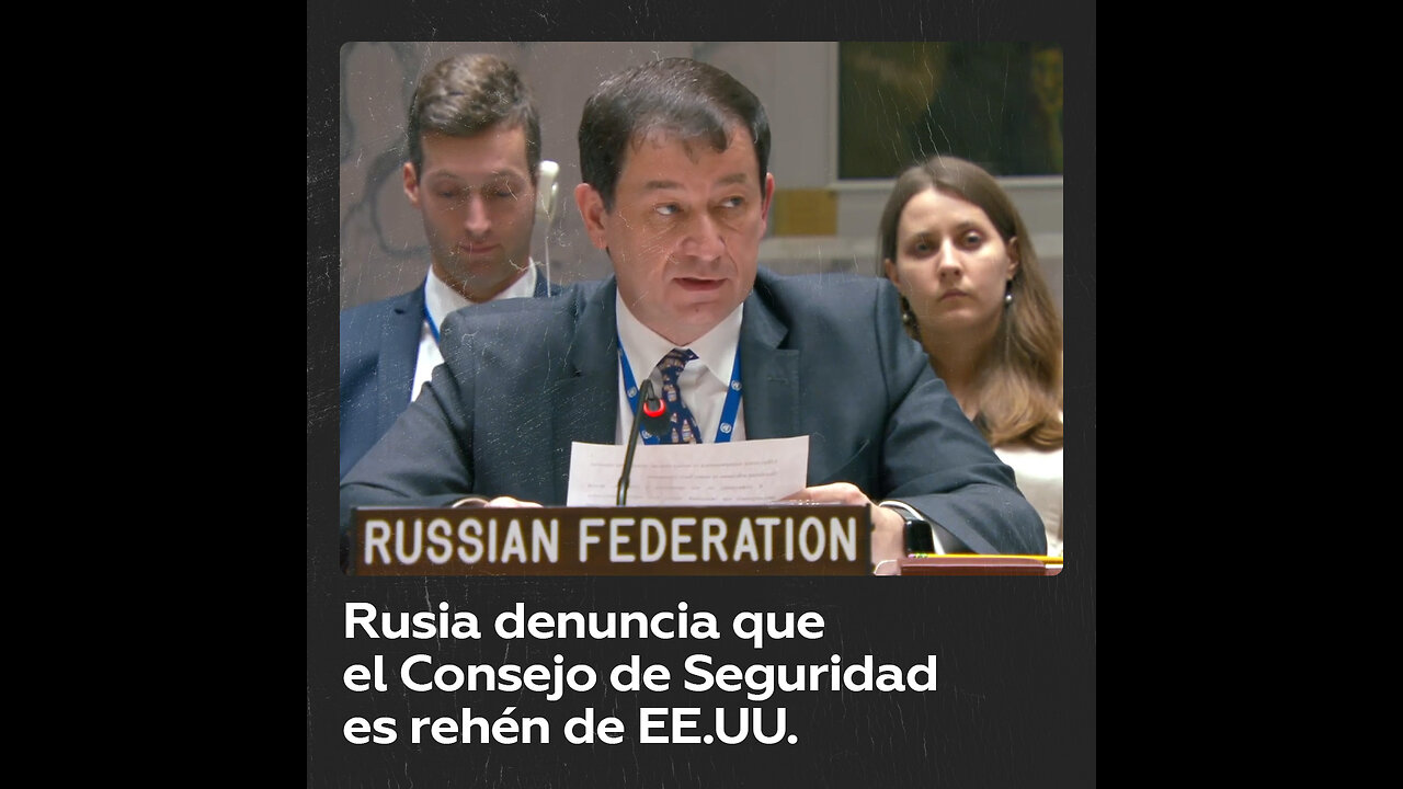 Rusia: El Consejo de Seguridad de la ONU se ha convertido en rehén de EE.UU.