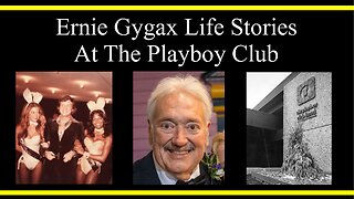 Ernie Gygax Life Stories: At The Playboy Club (Part 7) (Interviews)