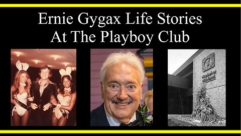 Ernie Gygax Life Stories: At The Playboy Club (Part 7) (Interviews)