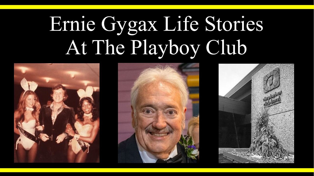 Ernie Gygax Life Stories: At The Playboy Club (Part 7) (Interviews)