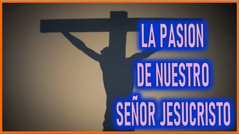 LA PASION DE NUESTRO SEÑOR JESUCRISTO - VISION A ISABEL