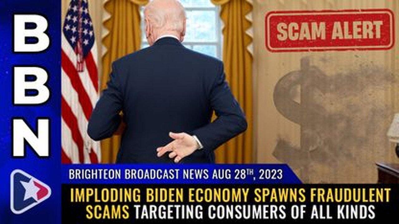 08-28-23 BBN - Biden economy spawns FRAUDULENT SCAMS targeting consumers of all kinds