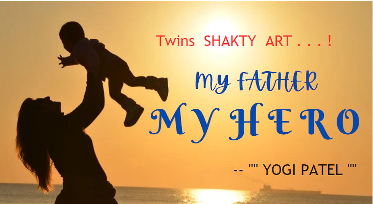 MY FATHER MY HERO | Twins SHAKTY Art | STAR YOGI PATEL |