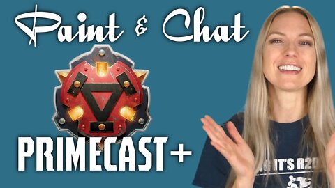 Paint & Chat - Primecast+ Big Announcements for Warmachine