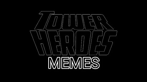 Tower Heroes MEMES