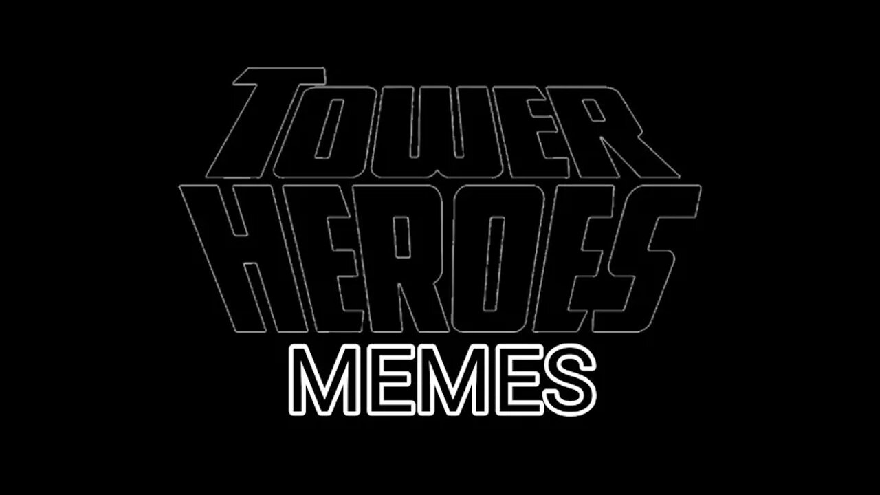 Tower Heroes MEMES