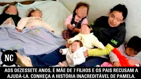 Aos 17 anos, é mãe de 7 filhos e os pais se recusam a ajudá-la. Esta é a sua história