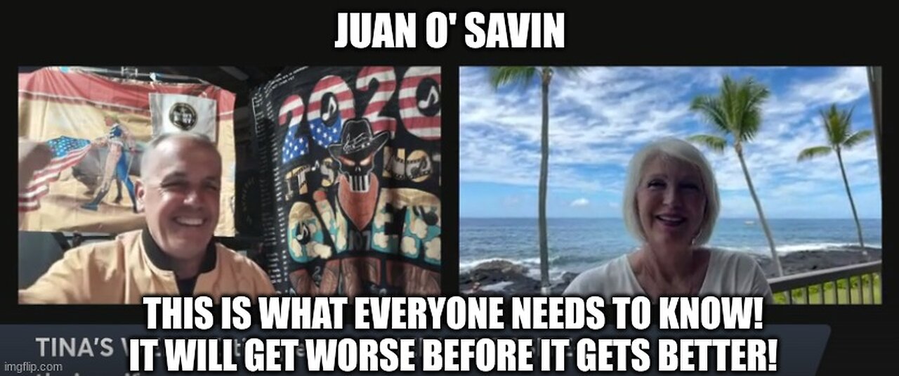 Juan O'Savin: This is What Everyone Needs to Know! It WIll Get Worse Before it Gets Better!