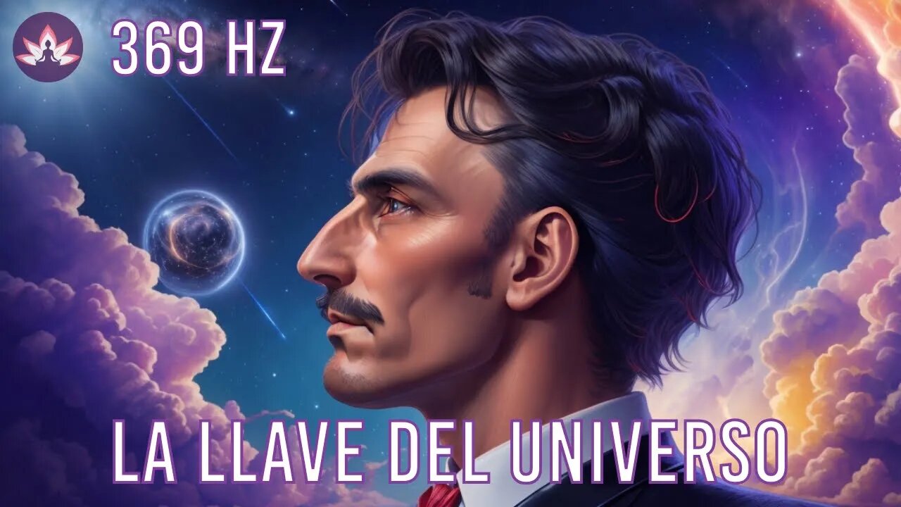 369 Hz Nikola Tesla | La Llave del Universo | Tono Milagroso | Eleva Energía y Vibración