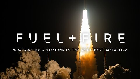 Fuel and Fire NASAs Artemis Missions to the Moon, feat. Metallica