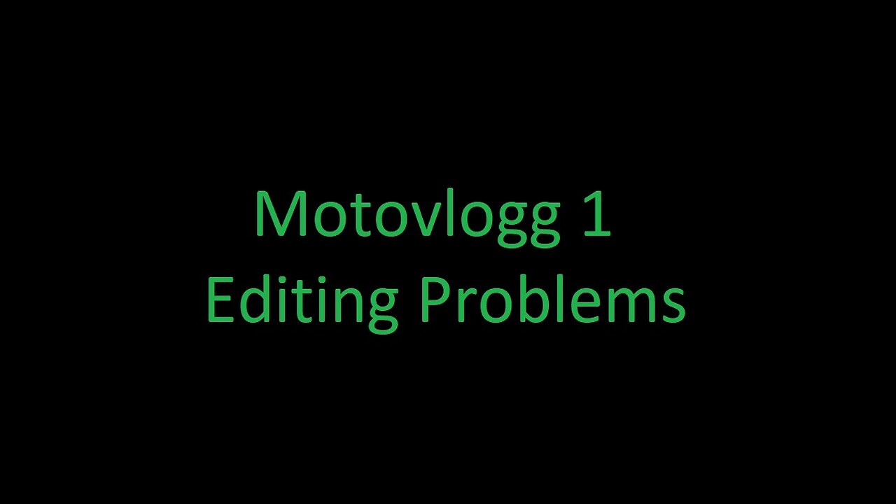 Motovlogg 1 Editing Problems