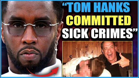 Tom Hanks Named as Diddy's "Sickest Participant" in Pedophile Investigation