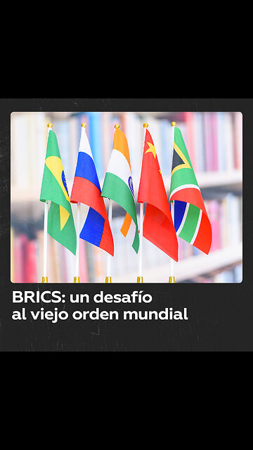 BRICS: un gigante geopolítico emergente