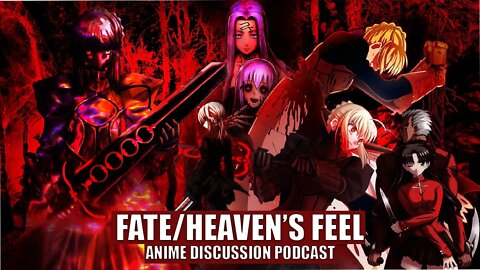 FATE HEAVEN'S FEEL Part 2 - Anime Discussion Podcast (Re-upload)