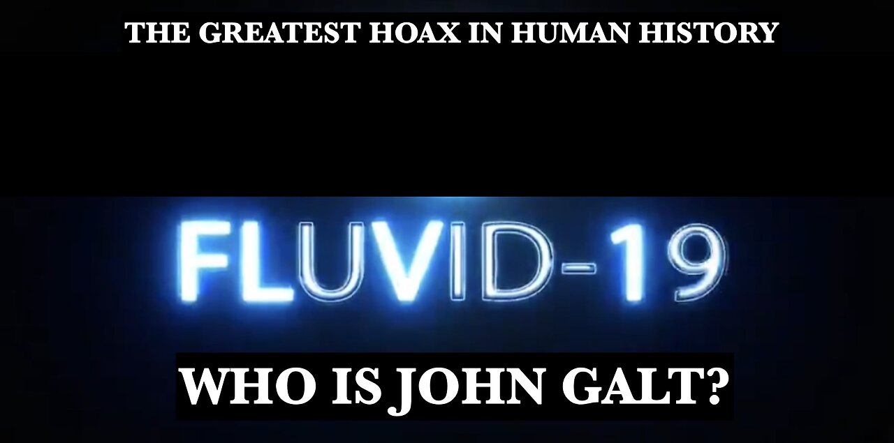 'FLUVID-19' "Full 'Coronavirus' Documentary" THX John Galt, SGANON, TEAM GLOBAL