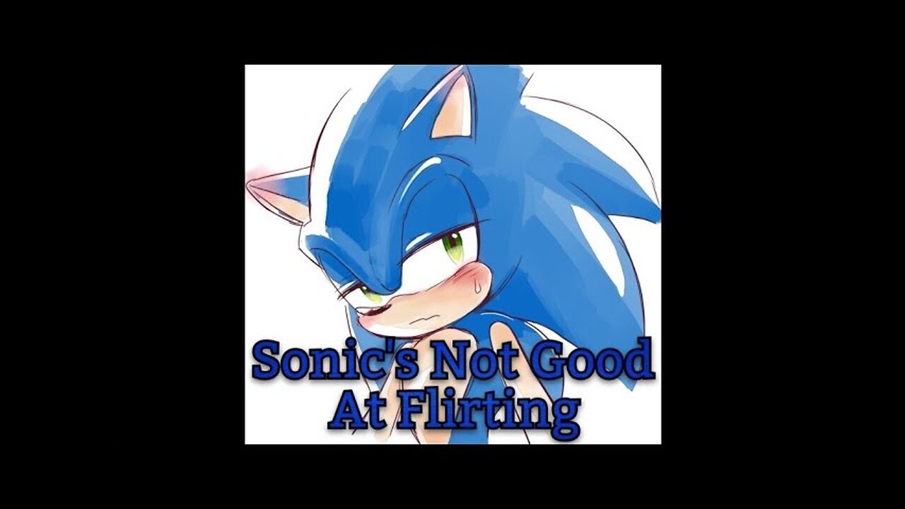 Sonic's Not Good At Flirting - LiseMiniParody