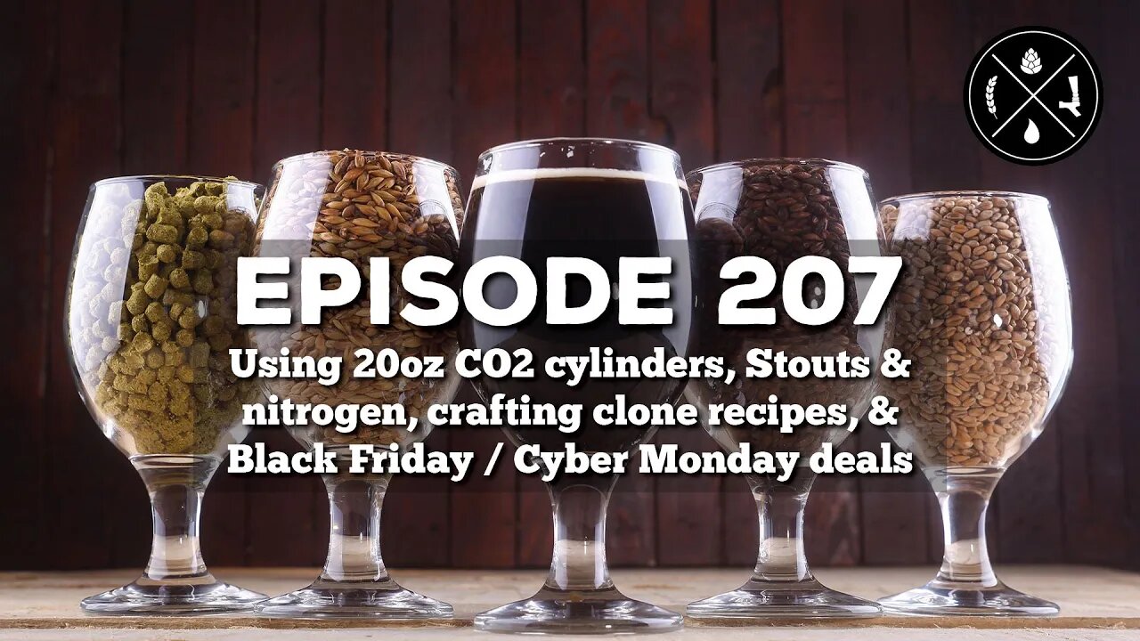 Using 20oz CO2, stouts & nitrogen, crafting clone recipes, & Black Friday weekend deals - Ep. 207