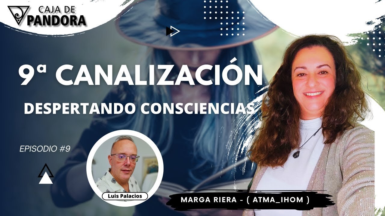 9ª Canalización. Despertando Consciencias con Marga Riera (Atma_Ihom)