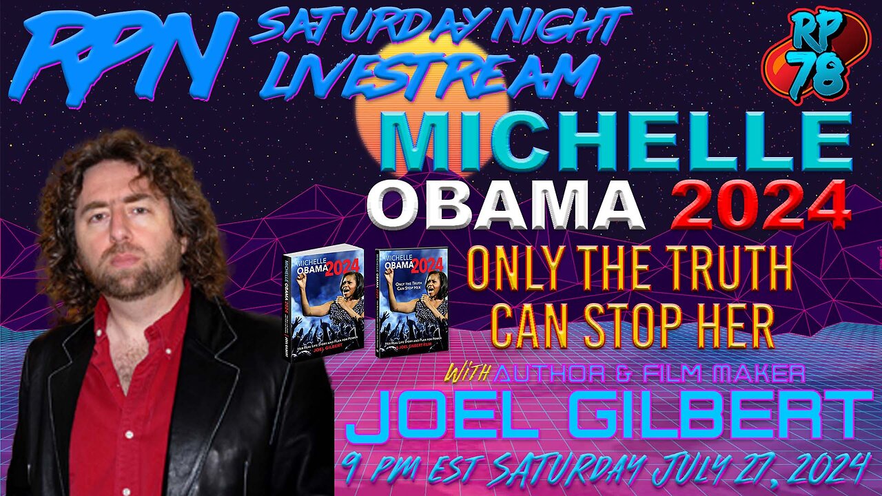 Exposing Michelle Obama’s Quest For Power with Joel Gilbert on Sat Night Livestream