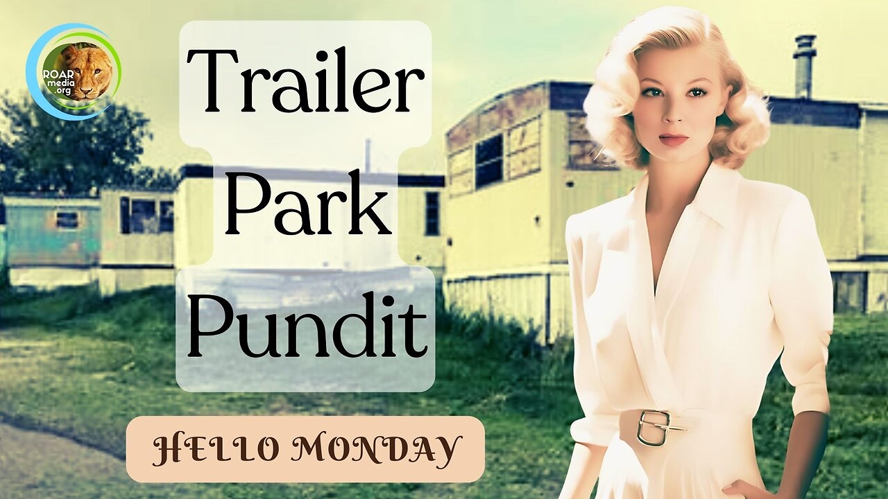 Trailer Park Pundit - Hello Monday - 20240311