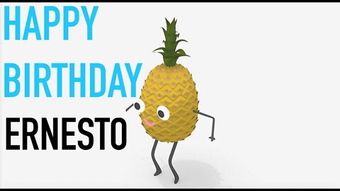 Happy Birthday ERNESTO! - PINEAPPLE Birthday Song