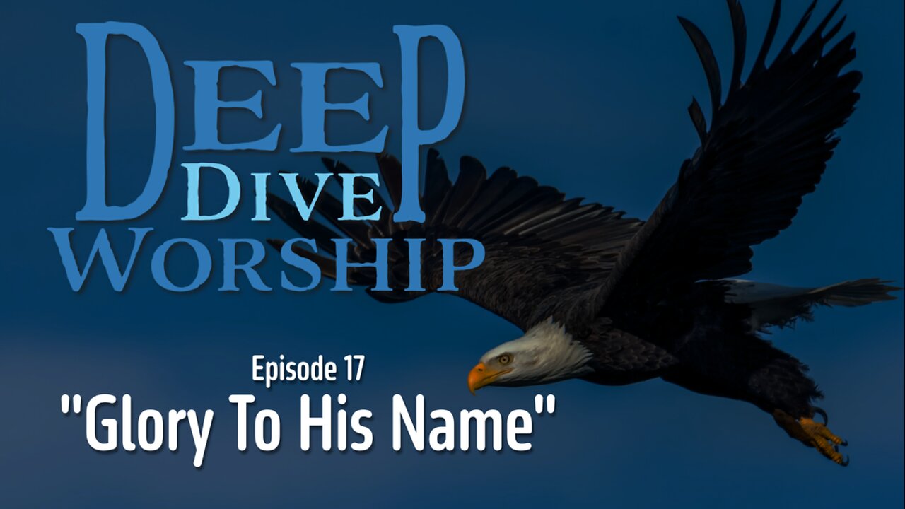 Episode 17: Glory To His Name