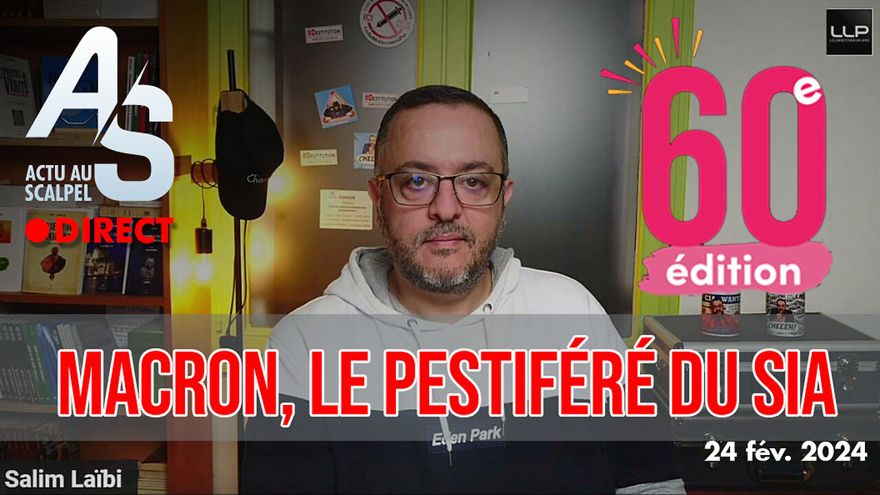 Actu au Scalpel 24 fév. 24 : E. macron, le pestiféré du SIA 2024 + Actus Gaza...