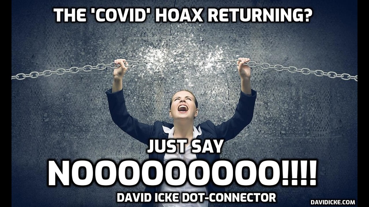 The 'Covid' Hoax Returning? Just Say Nooooooo!!! - David Icke Dot-Connector Videocast