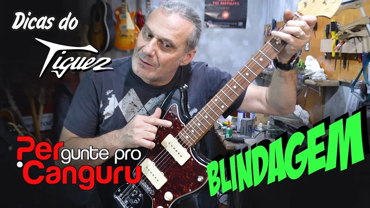 Ep.16 - Blindagem de Guitarra Fender - Dicas do Tiguez - PERgunte pro CANGURU