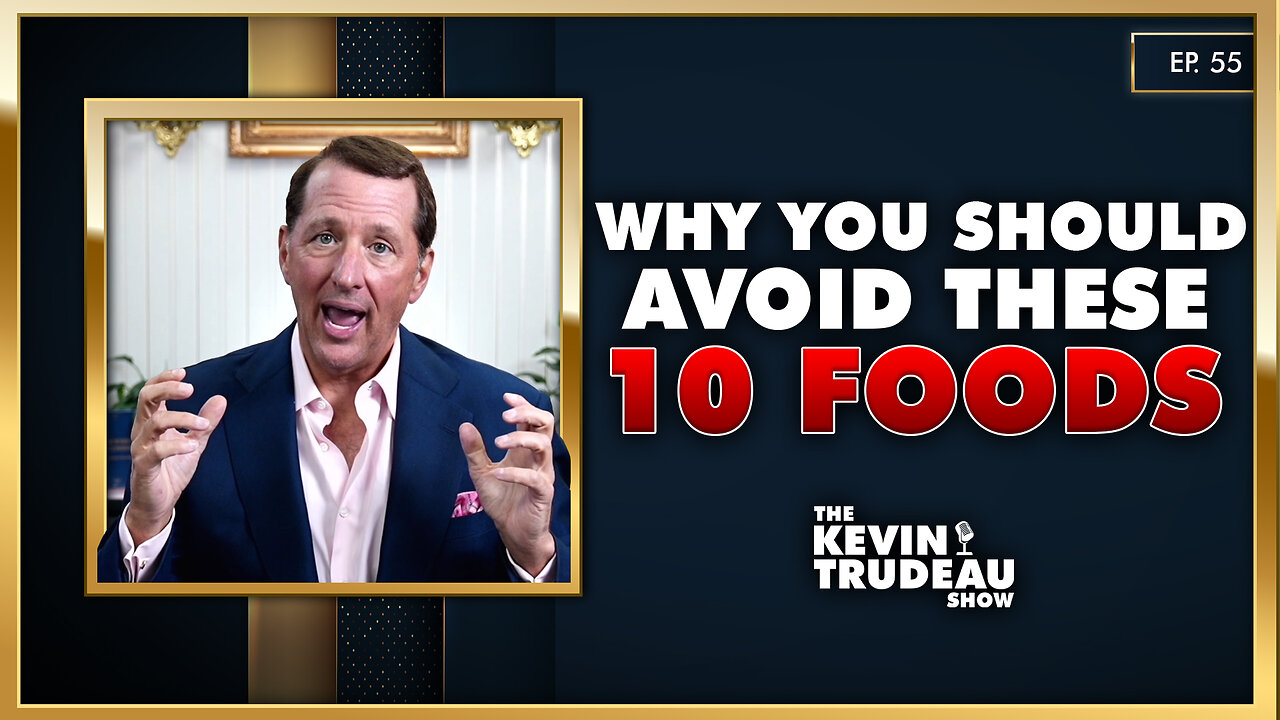 The Deep State's Plans To Change Humanity & The 10 Foods You Should Never Eat | The Kevin Trudeau Show | Ep. 55