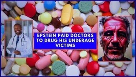 Jeffrey Epstein Paid Doctors to Drug his Underage Abuse Victims