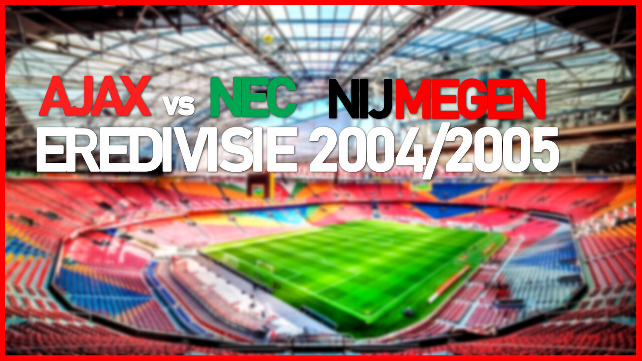 Ajax vs NEC Nijmegen (Netherlands Eredivisie 2004/2005)