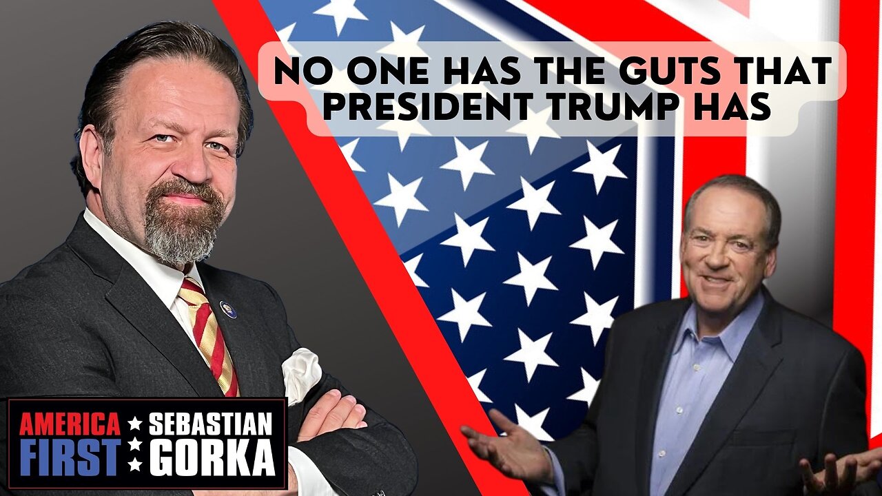 No one has the guts that President Trump has. Mike Huckabee with Sebastian Gorka One on One