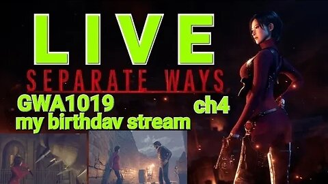 GwA1019's Birthday livestream! Separate ways ch 4 Ada Wongs storyline#separateways #adawong