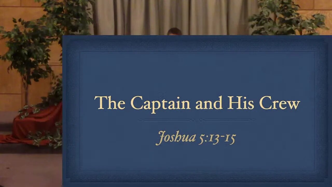 "The Captain and His Crew" Joshua 5:13-15 Worship Service 01/02/2022