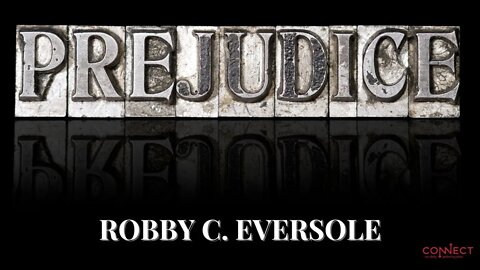 "Prejudice" - Robby C. Eversole - CONNECT - 6/16/2022