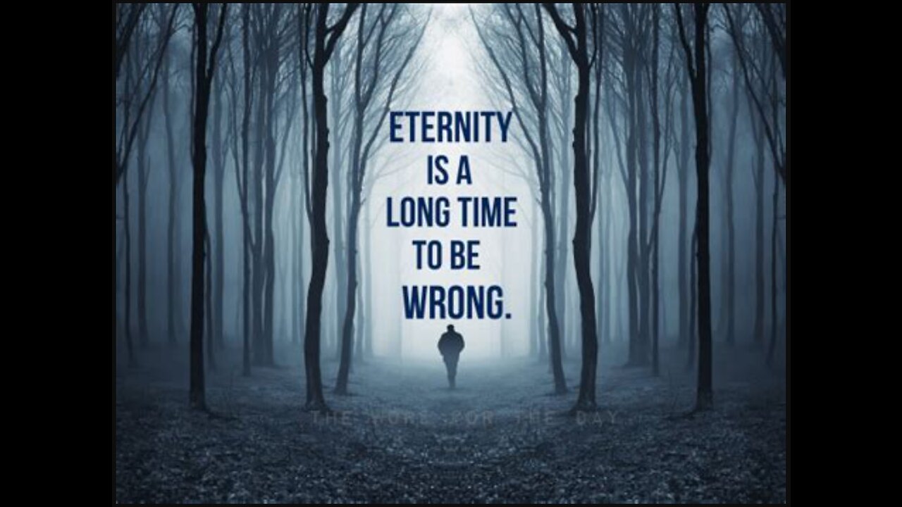 Eternity is a long time to be wrong