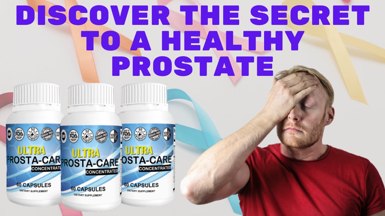 Discover the Secret to a Healthy Prostate Ultra Prosta Care The Way to Male Wellness!