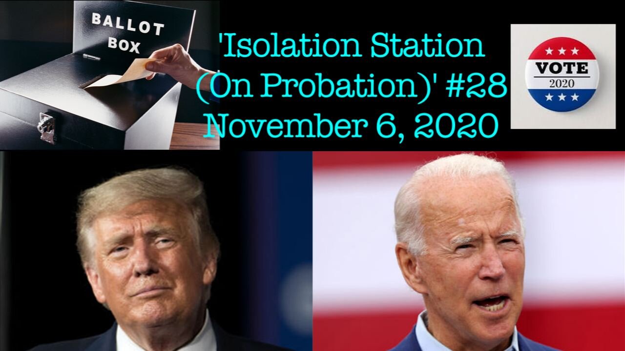 November 6, 2020 - Ken Owen's 'Isolation Station (On Probation)' #28 / "Music to Count Ballots By"