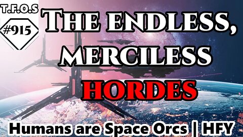 The endless, merciless hordes by Dathouen | Humans are space Orcs | HFY | TFOS914