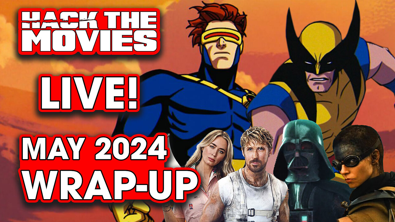 May 2024 Wrap-Up – Hack The Movies LIVE!