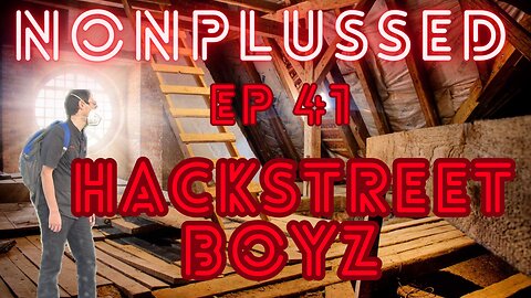 Ep 41: Hackstreet Boyz