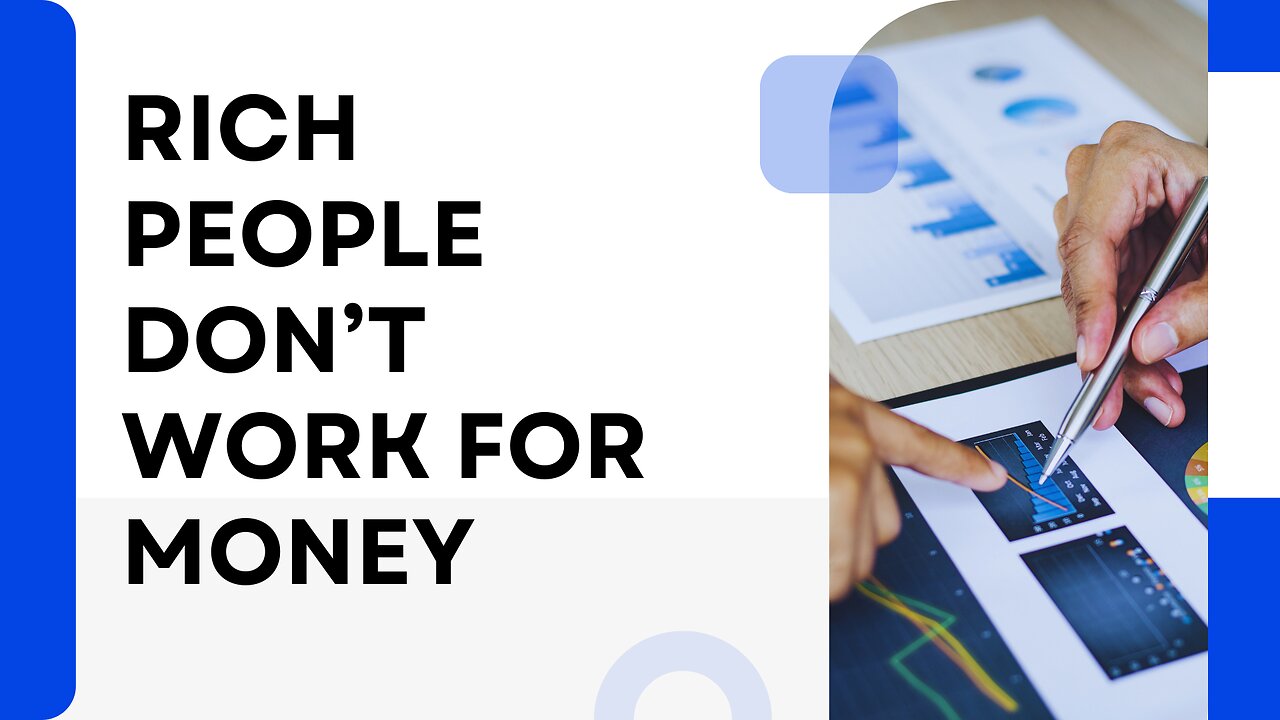 Rich people don't work for money