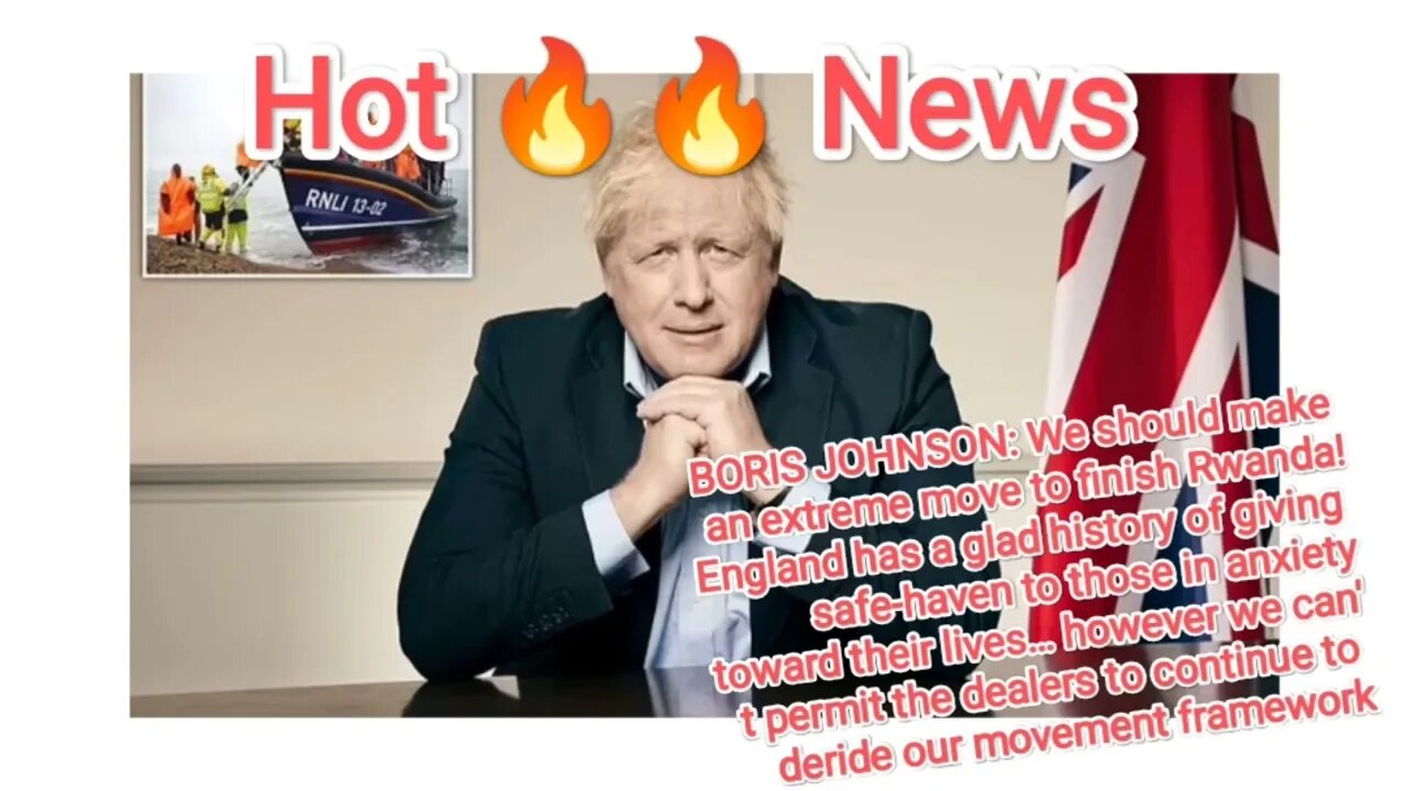 BORIS JOHNSON: We should make an extreme move to finish Rwanda! England has a glad history