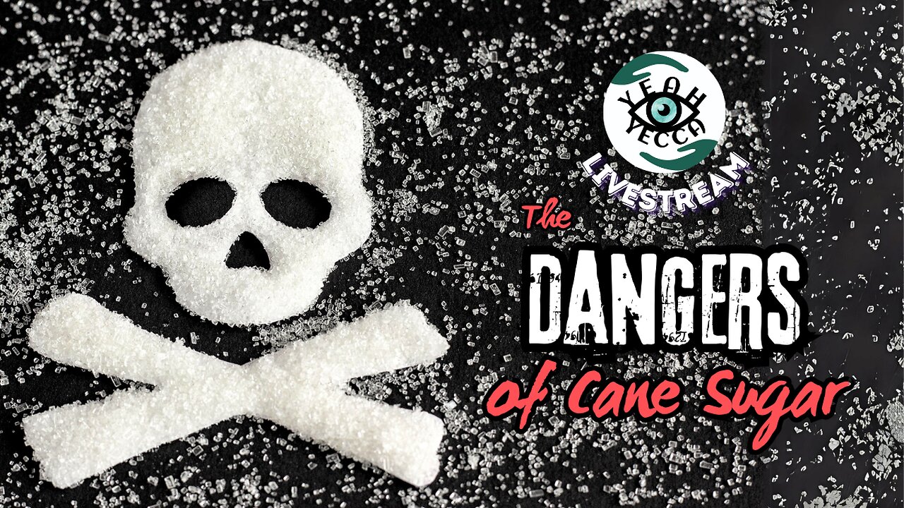 The Dangers of Cane Sugar - Yeah Yecca Livestream